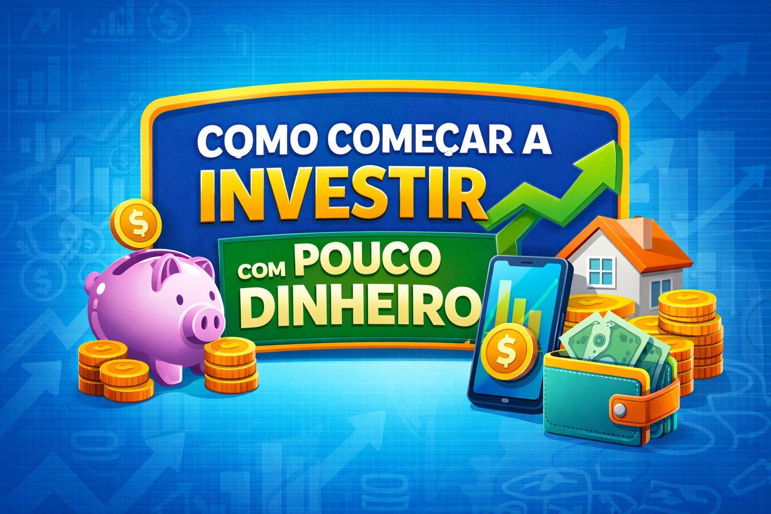 Como Começar a Investir com Pouco Dinheiro (Guia Completo para Iniciantes)